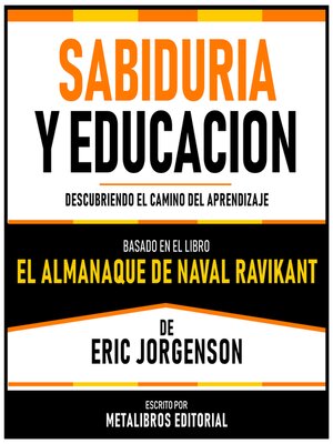 cover image of Sabiduria Y Educacion--Basado En El Libro El Almanaque De Naval Ravikant De Eric Jorgenson